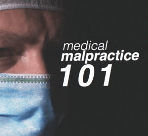 Medical Malpractice 101